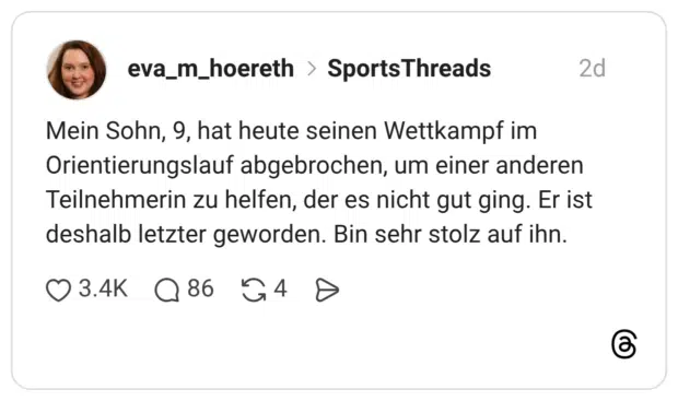 Mein Sohn, 9, hat heute seinen Wettkampf im Orientierungslauf abgebrochen, um einer anderen Teilnehmerin zu helfen, der es nicht gut ging. Er ist deshalb letzter geworden. Bin sehr stolz auf ihn.