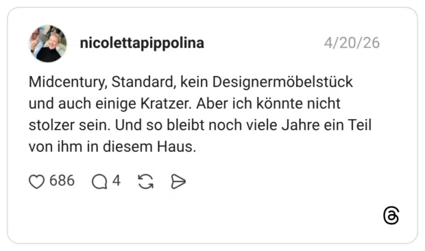 Midcentury, Standard, kein Designermöbelstück und auch einige Kratzer. Aber ich könnte nicht stolzer sein. Und so bleibt noch viele Jahre ein Teil von ihm in diesem Haus.