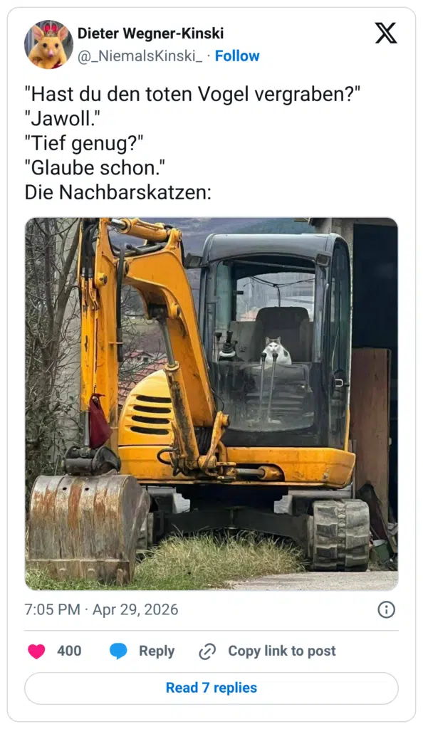 "Hast du den toten Vogel vergraben?" "Jawoll." "Tief genug?" "Glaube schon.' Die Nachbarskatzen:
