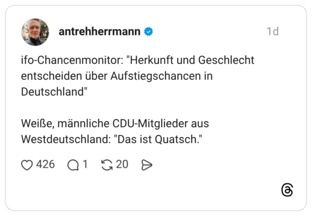 ifo-Chancenmonitor: "Herkunft und Geschlecht entscheiden über Aufstiegschancen in Deutschland" Weiße, männliche CDU-Mitglieder aus Westdeutschland: "Das ist Quatsch."