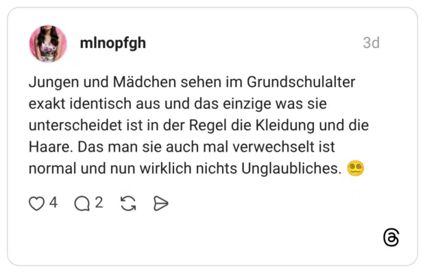Jungen und Mädchen sehen im Grundschulalter exakt identisch aus und das einzige was sie unterscheidet ist in der Regel die Kleidung und die Haare. Das man sie auch mal verwechselt ist normal und nun wirklich nichts Unglaubliches.