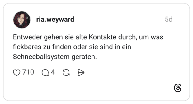 Entweder gehen sie alte Kontakte durch, um was fickbares zu finden oder sie sind in ein Schneeballsystem geraten.