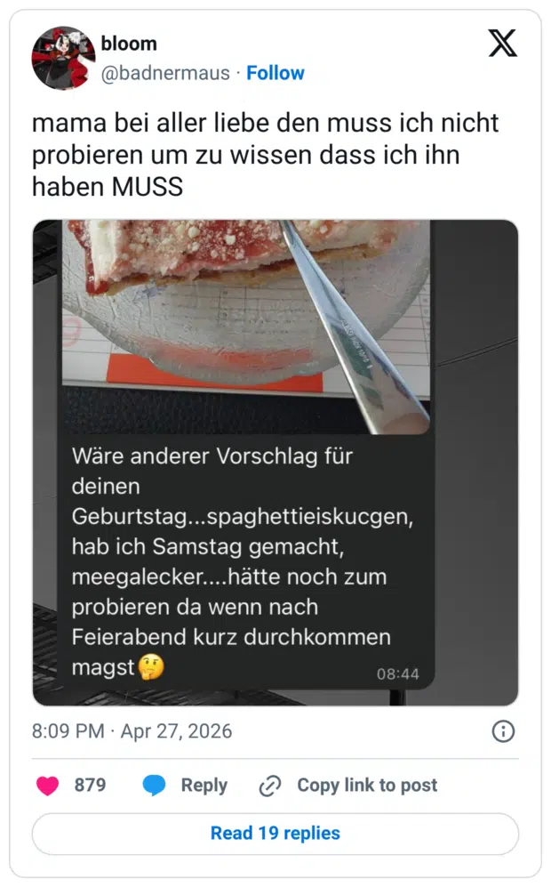 mama bei aller liebe den muss ich nicht probieren um zu wissen dass ich ihn haben MUSS