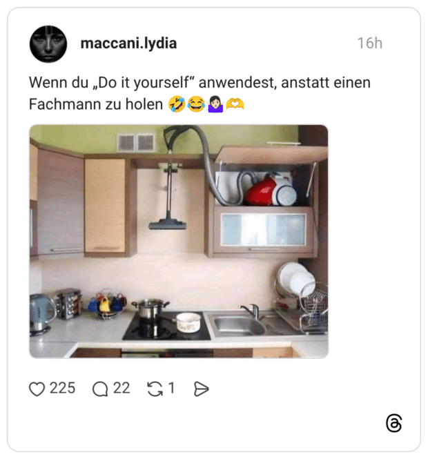 Wenn du „Do it yourself" anwendest, anstatt einen Fachmann zu holen