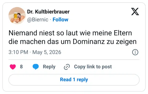 Niemand niest so laut wie meine Eltern die machen das um Dominanz zu zeigen