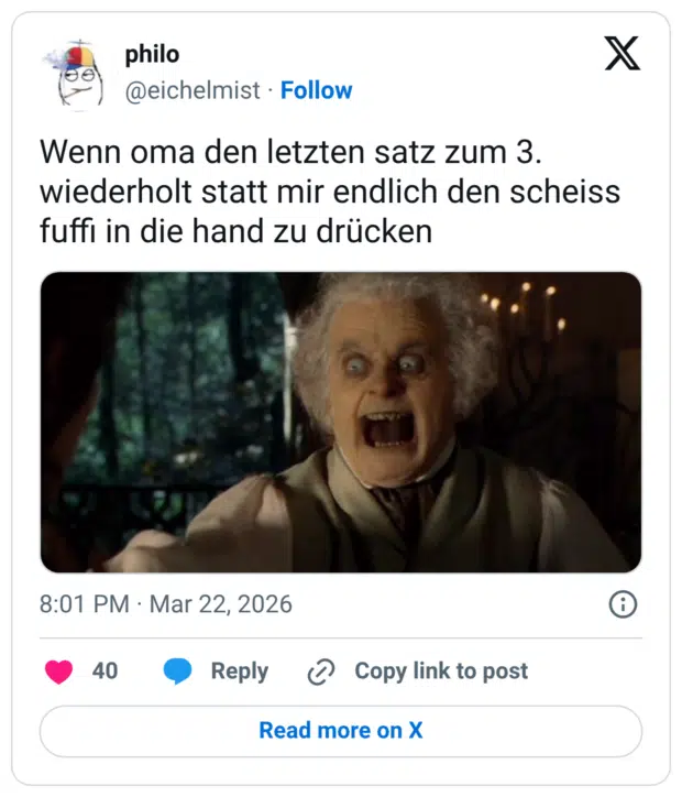 Wenn oma den letzten satz zum 3. wiederholt statt mir endlich den scheiss fuffi in die hand zu drücken