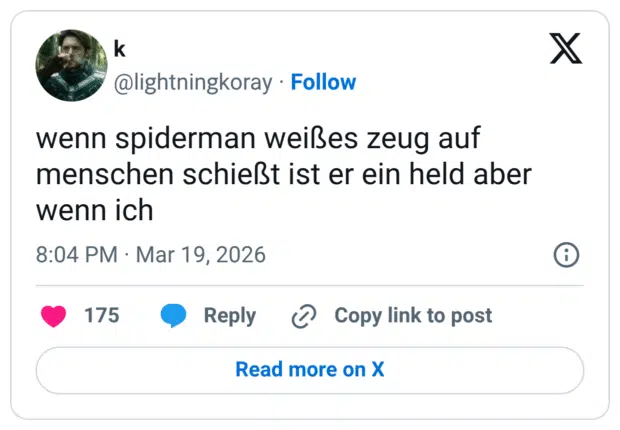 wenn spiderman weißes zeug auf menschen schießt ist er ein held aber wenn ich