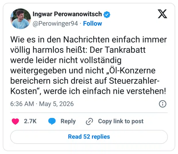 Wie es in den Nachrichten einfach immer völlig harmlos heißt: Der Tankrabatt werde leider nicht vollständig weitergegeben und nicht „Öl-Konzerne bereichern sich dreist auf Steuerzahler- Kosten", werde ich einfach nie verstehen!