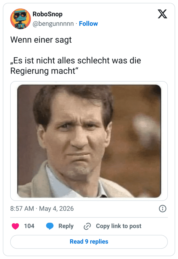 Wenn einer sagt „Es ist nicht alles schlecht was die Regierung macht"