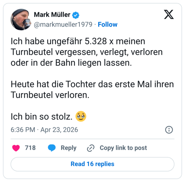 Ich habe ungefähr 5.328 x meinen Turnbeutel vergessen, verlegt, verloren oder in der Bahn liegen lassen. Heute hat die Tochter das erste Mal ihren Turnbeutel verloren. Ich bin so stolz.