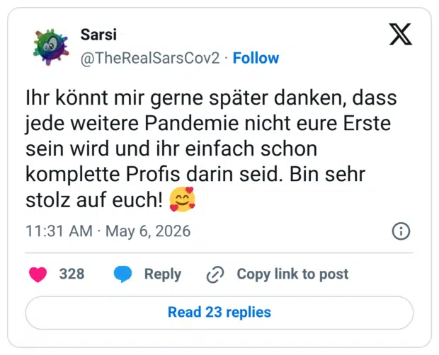 Ihr könnt mir gerne später danken, dass jede weitere Pandemie nicht eure Erste sein wird und ihr einfach schon komplette Profis darin seid. Bin sehr stolz auf euch!