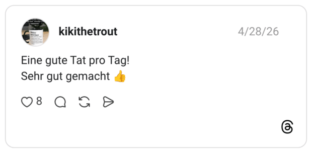 Eine gute Tat pro Tag! Sehr gut gemacht
