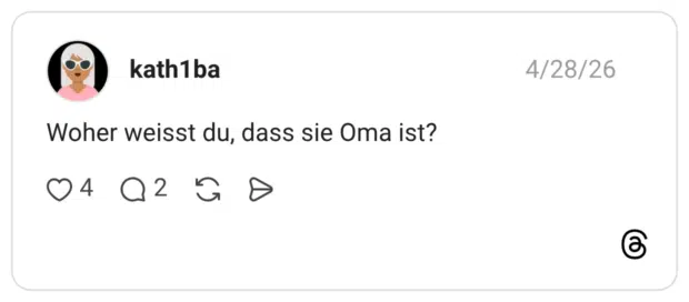 Woher weisst du, dass sie Oma ist?