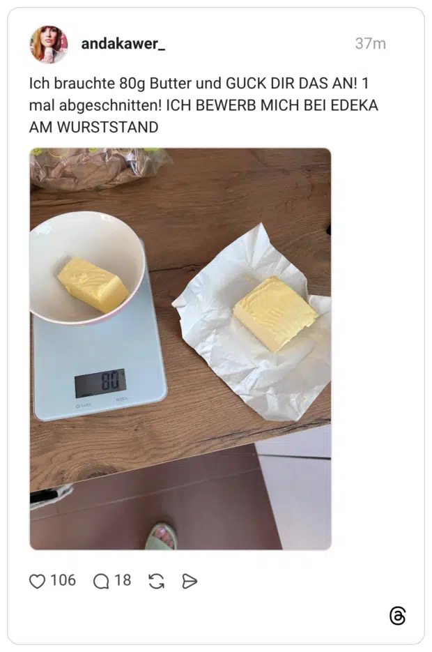 Ich brauchte 80g Butter und GUCK DIR DAS AN! 1 mal abgeschnitten! ICH BEWERB MICH BEI EDEKA AM WURSTSTAND