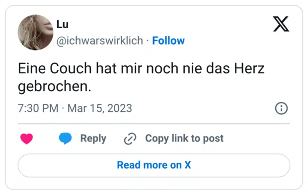 Eine Couch hat mir noch nie das Herz gebrochen.