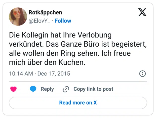 Die Kollegin hat Ihre Verlobung verkündet. Das Ganze Büro ist begeistert, alle wollen den Ring sehen. Ich freue mich über den Kuchen.