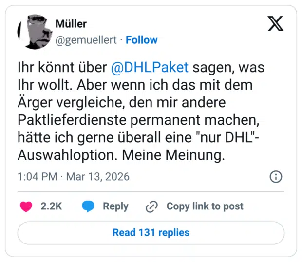 sagen, was Ihr wollt. Aber wenn ich das mit dem Ärger vergleiche, den mir andere Paktlieferdienste permanent machen, hätte ich gerne überall eine "nur DHL"-Auswahloption. Meine Meinung.