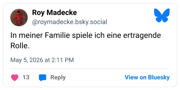 In meiner Familie spiele ich eine ertragende Rolle.
