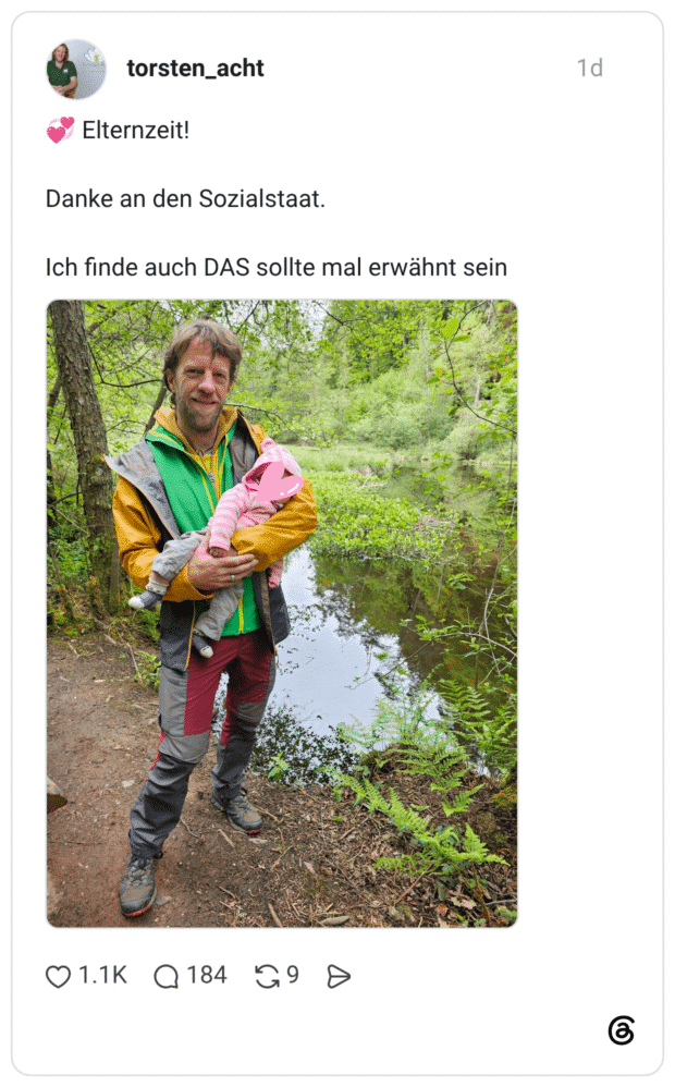💞 Elternzeit! Danke an den Sozialstaat. Ich finde auch DAS sollte mal erwähnt sein