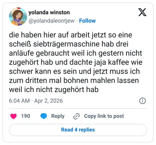 die haben hier auf arbeit jetzt so eine scheiß siebträgermaschine hab drei anläufe gebraucht weil ich gestern nicht zugehört hab und dachte jaja kaffee wie schwer kann es sein und jetzt muss ich zum dritten mal bohnen mahlen lassen weil ich nicht zugehört hab