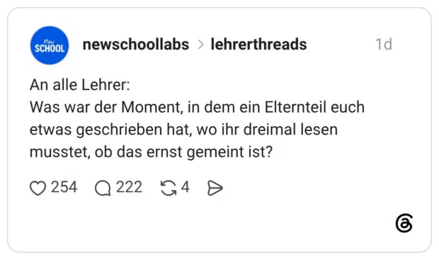 An alle Lehrer: Was war der Moment, in dem ein Elternteil euch etwas geschrieben hat, wo ihr dreimal lesen musstet, ob das ernst gemeint ist?