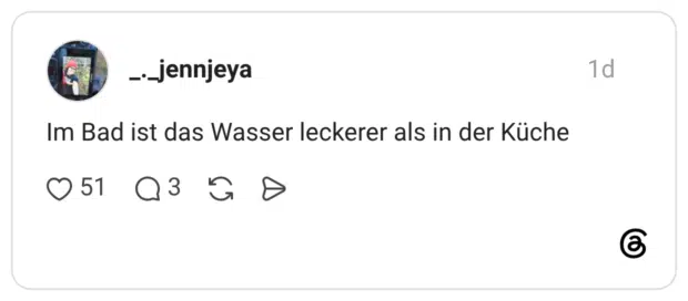 Im Bad ist das Wasser leckerer als in der Küche