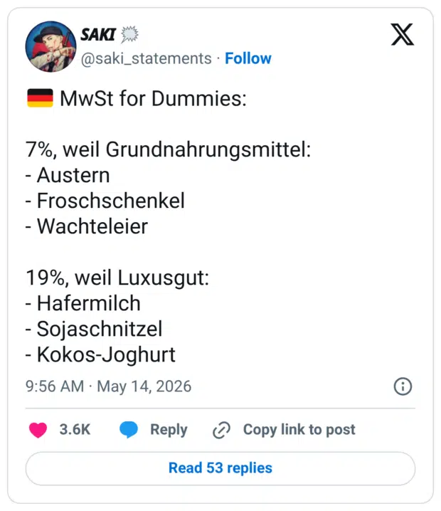 🇩🇪 MwSt for Dummies: 7%, weil Grundnahrungsmittel: - Austern - Froschschenkel - Wachteleier 19%, weil Luxusgut: - Hafermilch - Sojaschnitzel - Kokos-Joghurt