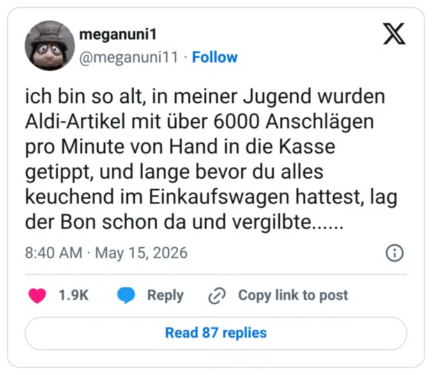 ich bin so alt, in meiner Jugend wurden Aldi-Artikel mit über 6000 Anschlägen pro Minute von Hand in die Kasse getippt, und lange bevor du alles keuchend im Einkaufswagen hattest, lag der Bon schon da und vergilbte......