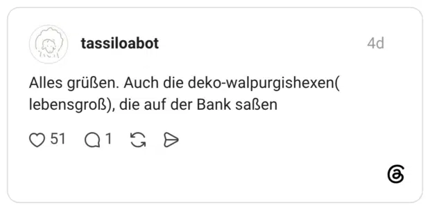 Alles grüßen. Auch die deko-walpurgishexen( lebensgroß), die auf der Bank saßen