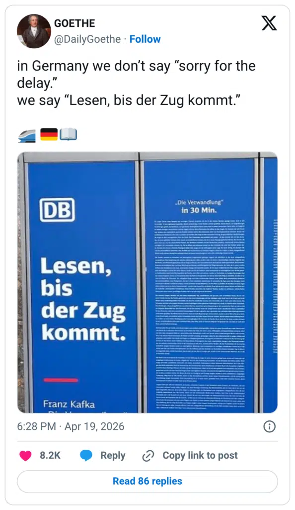 in Germany we don’t say “sorry for the delay.” we say “Lesen, bis der Zug kommt.”