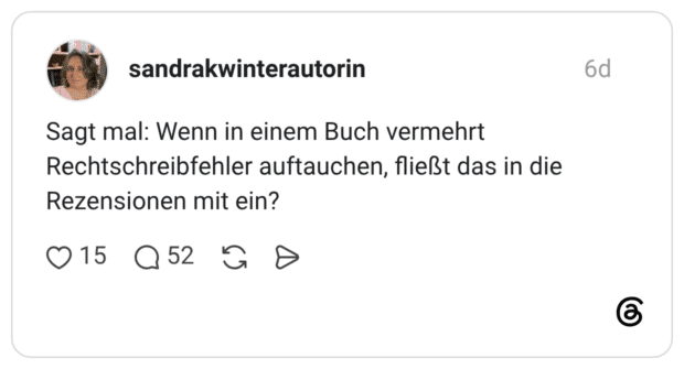 Sagt mal: Wenn in einem Buch vermehrt Rechtschreibfehler auftauchen, fließt das in die Rezensionen mit ein?