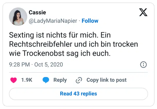 Sexting ist nichts für mich. Ein Rechtschreibfehler und ich bin trocken wie Trockenobst sag ich euch.