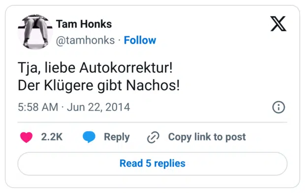 Tja, liebe Autokorrektur! Der Klügere gibt Nachos!
