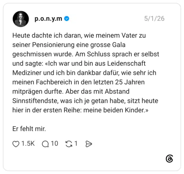 Heute dachte ich daran, wie meinem Vater zu seiner Pensionierung eine grosse Gala geschmissen wurde. Am Schluss sprach er selbst und sagte: «Ich war und bin aus Leidenschaft Mediziner und ich bin dankbar dafür, wie sehr ich meinen Fachbereich in den letzten 25 Jahren mitprägen durfte. Aber das mit Abstand Sinnstiftendste, was ich je getan habe, sitzt heute hier in der ersten Reihe: meine beiden Kinder.» Er fehlt mir.
