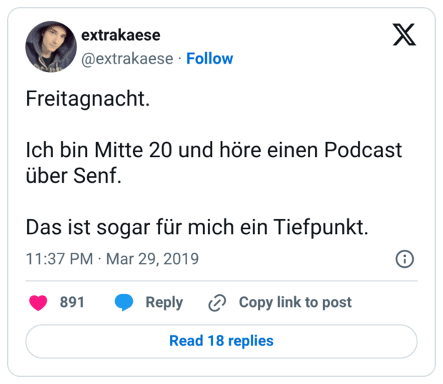 Freitagnacht. Ich bin Mitte 20 und höre einen Podcast über Senf. Das ist sogar für mich ein Tiefpunkt.