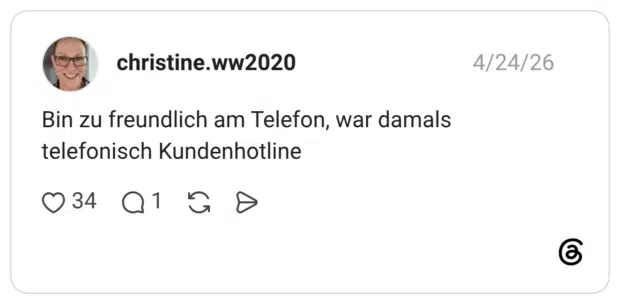 Bin zu freundlich am Telefon, war damals telefonisch Kundenhotline