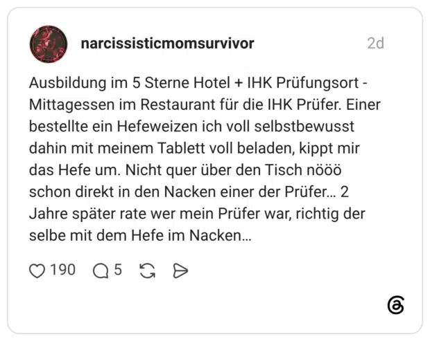 Ausbildung im 5 Sterne Hotel + IHK Prüfungsort -t-Mittagessen im Restaurant für die IHK Prüfer. Einer bestellte ein Hefeweizen ich voll selbstbewusst dahin mit meinem Tablett voll beladen, kippt mir das Hefe um. Nicht quer über den Tisch nööö schon direkt in den Nacken einer der Prüfer... 2 Jahre später rate wer mein Prüfer war, richtig der selbe mit dem Hefe im Nacken...