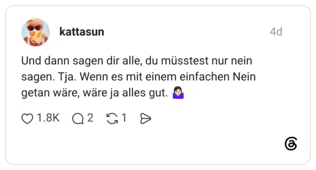 Und dann sagen dir alle, du müsstest nur nein sagen. Tja. Wenn es mit einem einfachen Nein getan wäre, wäre ja alles gut.