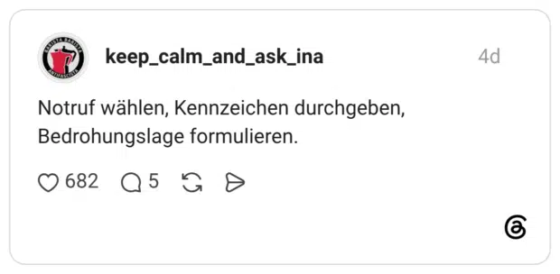 Notruf wählen, Kennzeichen durchgeben, Bedrohungslage formulieren.