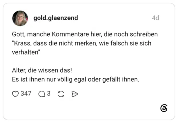 Gott, manche Kommentare hier, die noch schreiben "Krass, dass die nicht merken, wie falsch sie sich verhalten" Alter, die wissen das! Es ist ihnen nur völlig egal oder gefällt ihnen.