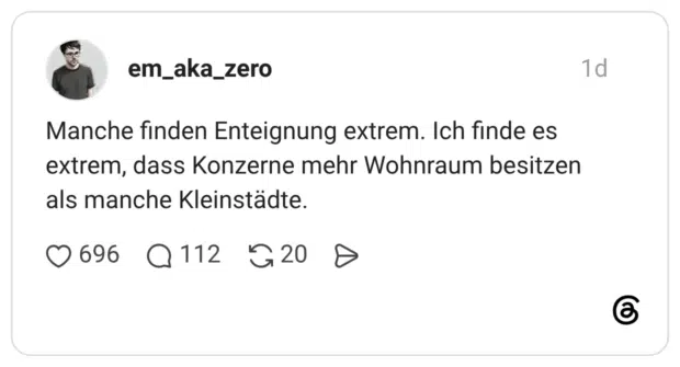Manche finden Enteignung extrem. Ich finde es extrem, dass Konzerne mehr Wohnraum besitzen als manche Kleinstädte.