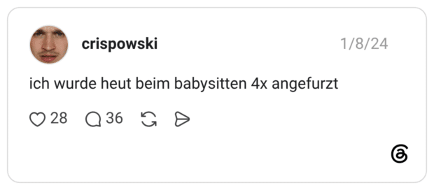 ich wurde heut beim babysitten 4x angefurzt