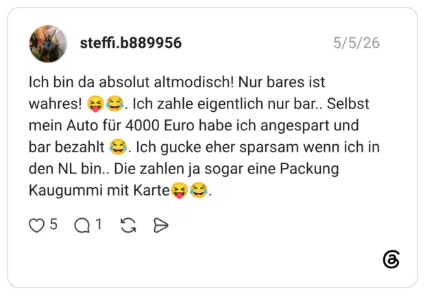Ich bin da absolut altmodisch! Nur bares ist wahres! mein Auto für 4000 Euro habe ich angespart und bar bezahlt (o. Ich gucke eher sparsam wenn ich in den NL bin.. Die zahlen ja sogar eine Packung Kaugummi mit Karte &