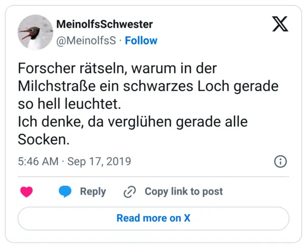 Forscher rätseln, warum in der Milchstraße ein schwarzes Loch gerade so hell leuchtet. Ich denke, da verglühen gerade alle Socken.
