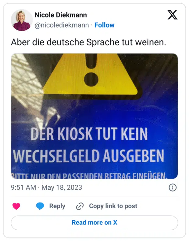 Aber die deutsche Sprache tut weinen.