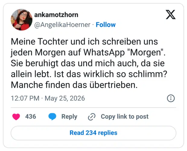 Meine Tochter und ich schreiben uns jeden Morgen auf WhatsApp "Morgen". Sie beruhigt das und mich auch, da sie allein lebt. Ist das wirklich so schlimm? Manche finden das übertrieben.