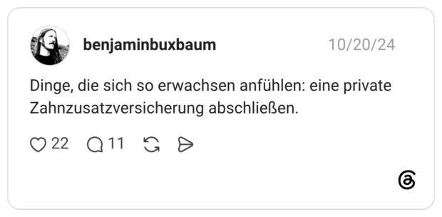 Dinge, die sich so erwachsen anfühlen: eine private Zahnzusatzversicherung abschließen.