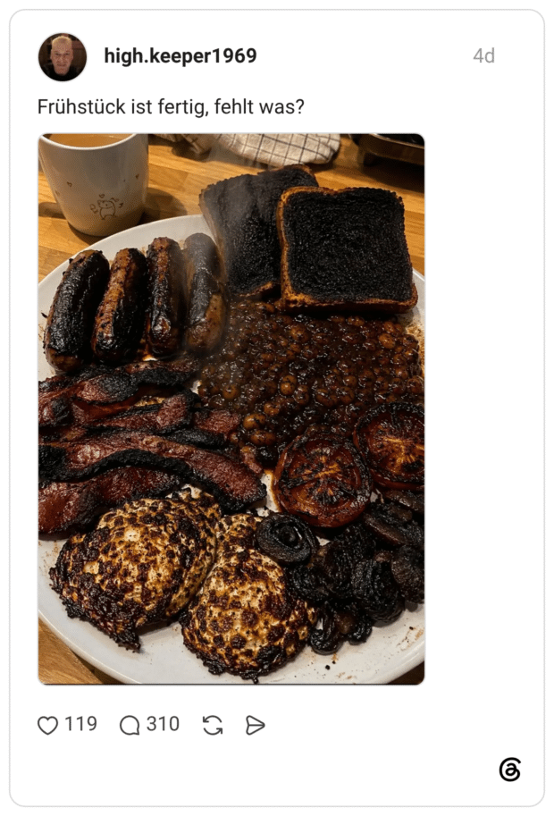 Frühstück ist fertig, fehlt was?