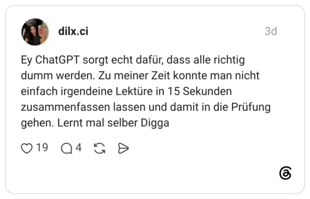 Ey ChatGPT sorgt echt dafür, dass alle richtig dumm werden. Zu meiner Zeit konnte man nicht einfach irgendeine Lektüre in 15 Sekunden zusammenfassen lassen und damit in die Prüfung gehen. Lernt mal selber Digga
