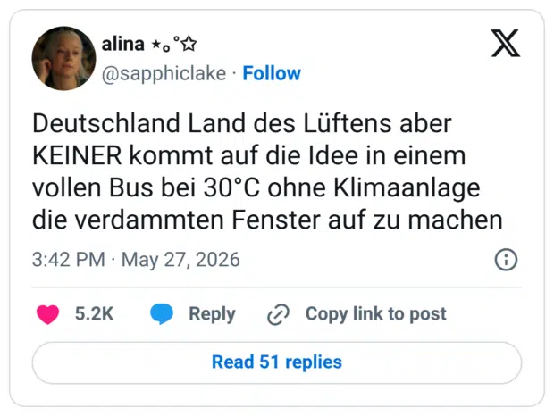 Deutschland Land des Lüftens aber KEINER kommt auf die Idee in einem vollen Bus bei 30°C ohne Klimaanlage die verdammten Fenster auf zu machen